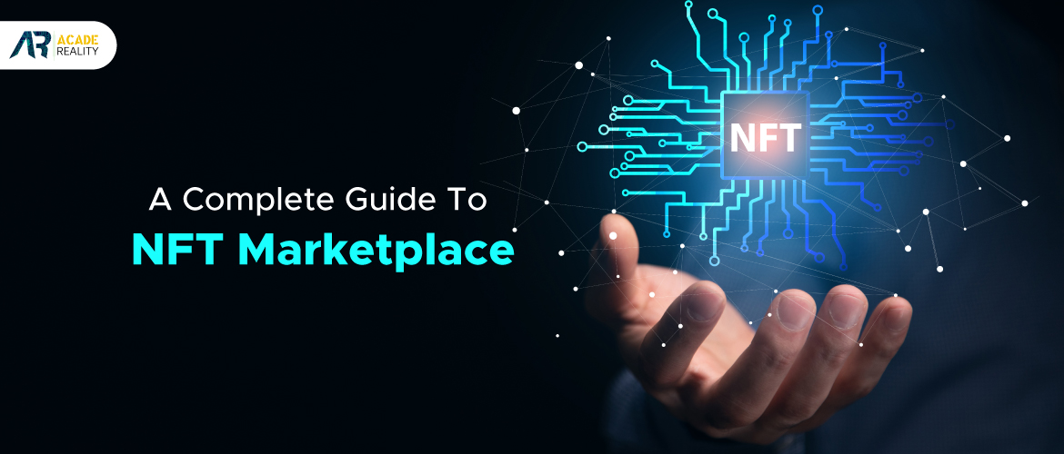 A Complete Guide To NFT Marketplace