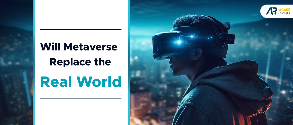 Metaverse Replacing the Real World